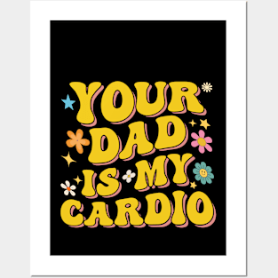 Groovy Funny Sarcasm Men Women Your Dad Is My Cardio Posters and Art